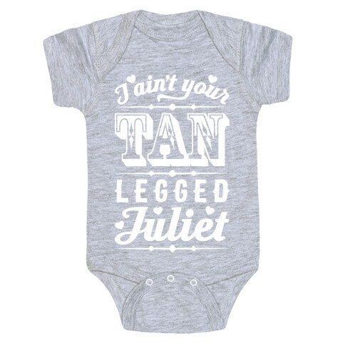 I Ain't Your Tan Legged Juliet Baby One-Piece
