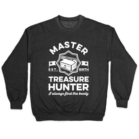 Master Treasure Hunter I Always Find The Booty Pullover