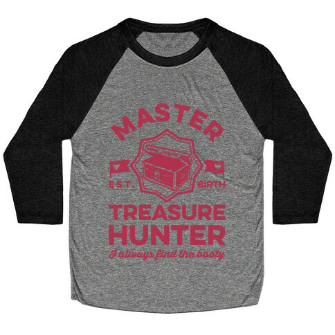 Master Treasure Hunter I Always Find The Booty Baseball Tee