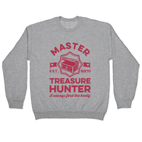 Master Treasure Hunter I Always Find The Booty Pullover