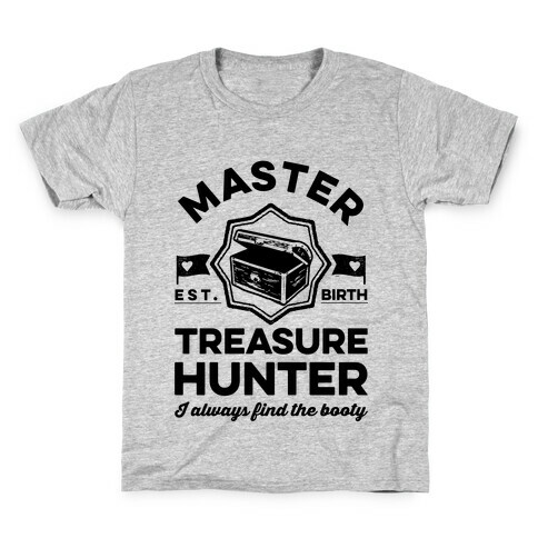 Master Treasure Hunter I Always Find The Booty Kids T-Shirt