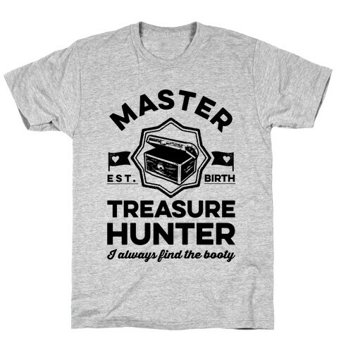 Master Treasure Hunter I Always Find The Booty T-Shirt