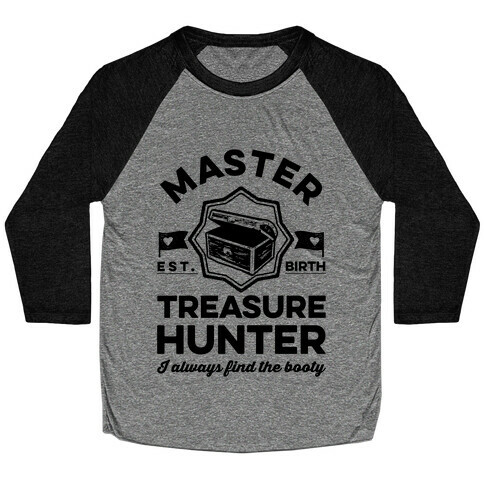 Master Treasure Hunter I Always Find The Booty Baseball Tee