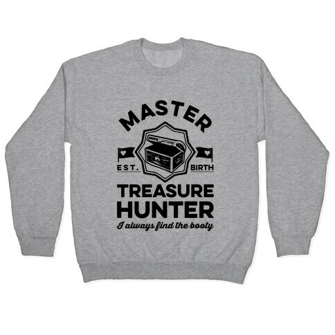 Master Treasure Hunter I Always Find The Booty Pullover