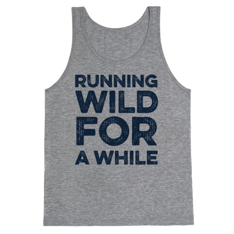 Running Wild For A While Tank Top