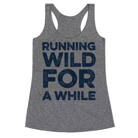 Running Wild For A While Racerback Tank Top