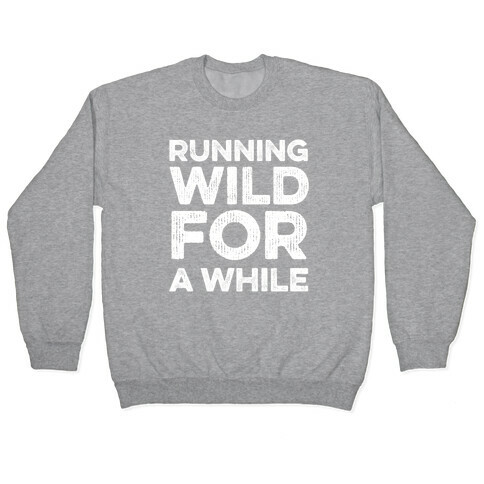 Running Wild For A While Pullover