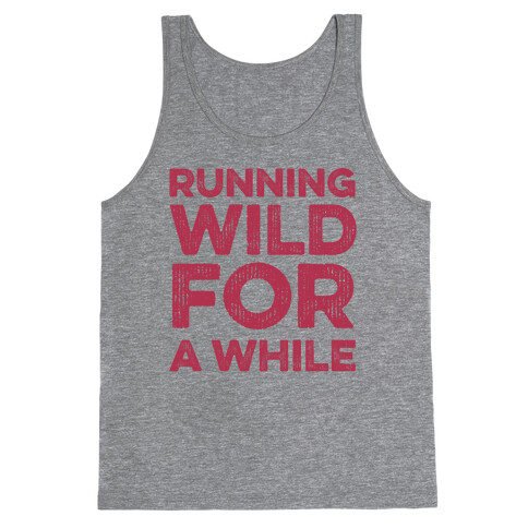 Running Wild For A While Tank Top