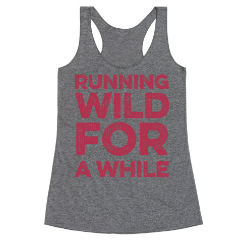 Running Wild For A While Racerback Tank Top