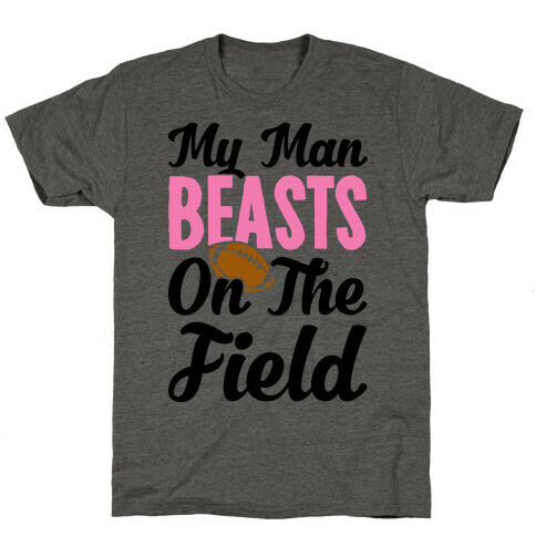 My Man Beasts On The Field T-Shirt