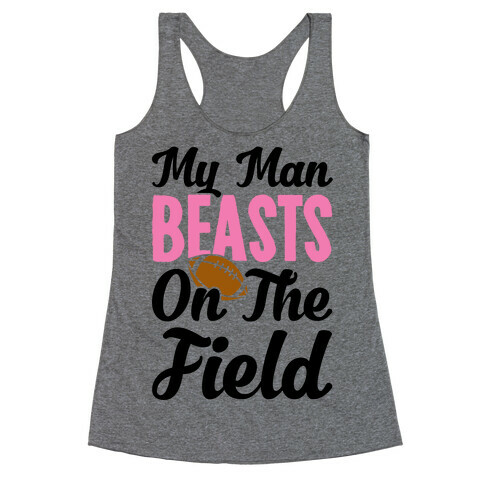 My Man Beasts On The Field Racerback Tank Top