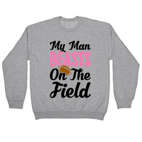My Man Beasts On The Field Pullover