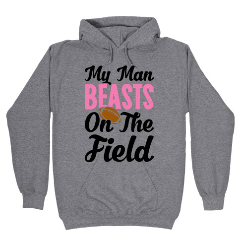 My Man Beasts On The Field Hooded Sweatshirt