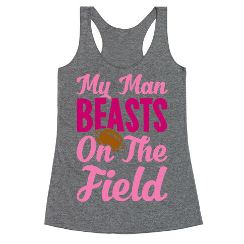 My Man Beasts On The Field Racerback Tank Top