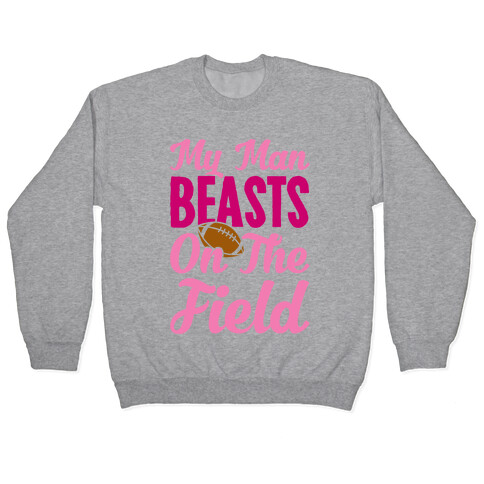 My Man Beasts On The Field Pullover