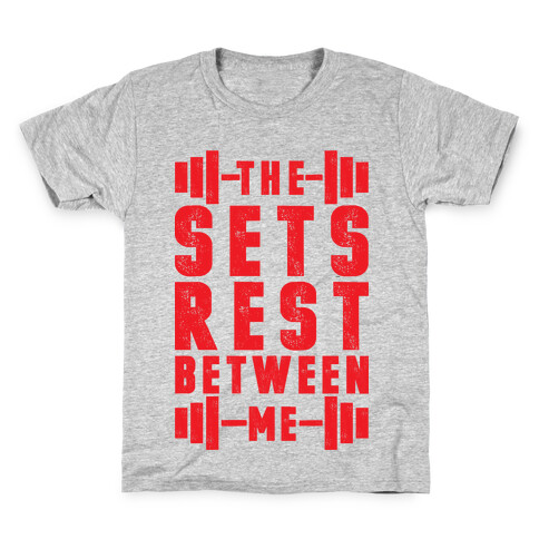 The Sets Rest Between Me Kids T-Shirt