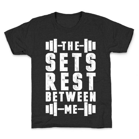 The Sets Rest Between Me Kids T-Shirt