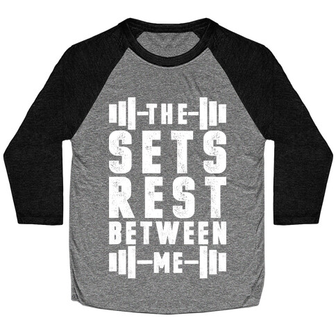 The Sets Rest Between Me Baseball Tee