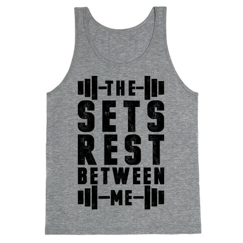 The Sets Rest Between Me Tank Top