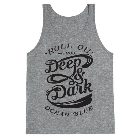 Roll On Thou Deep & Dark Ocean Blue Tank Top