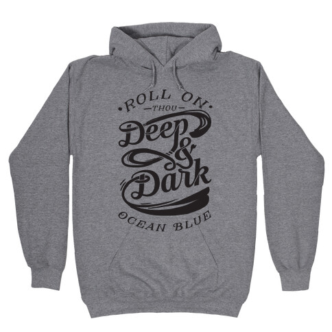 Roll On Thou Deep & Dark Ocean Blue Hooded Sweatshirt