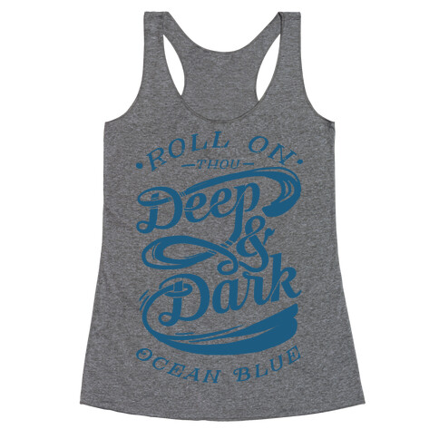 Roll On Thou Deep & Dark Ocean Blue Racerback Tank Top