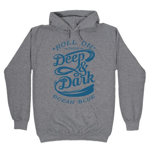 Roll On Thou Deep & Dark Ocean Blue Hooded Sweatshirt