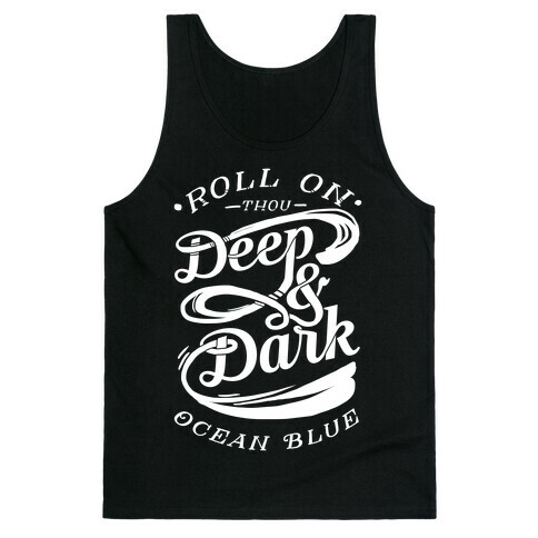 Roll On Thou Deep & Dark Ocean Blue Tank Top