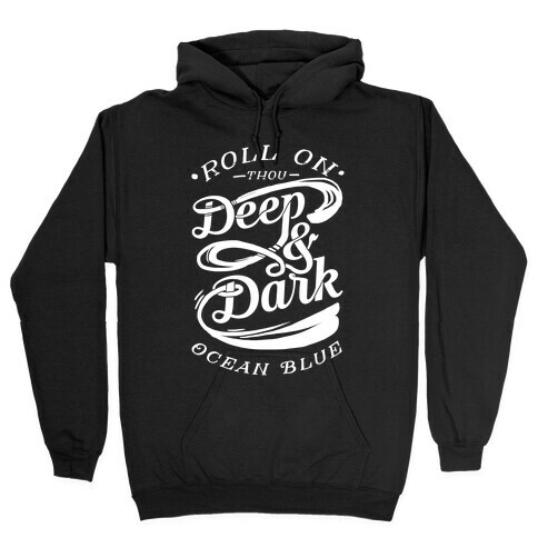 Roll On Thou Deep & Dark Ocean Blue Hooded Sweatshirt
