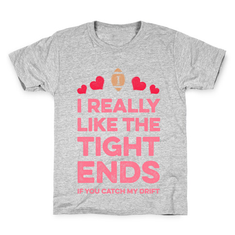 I Really Like the Tight Ends Kids T-Shirt
