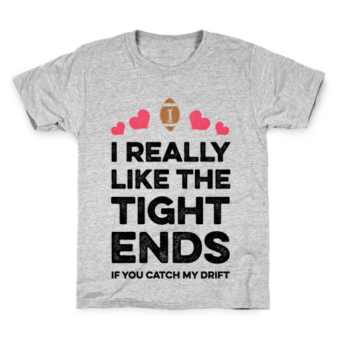 I Really Like the Tight Ends Kids T-Shirt