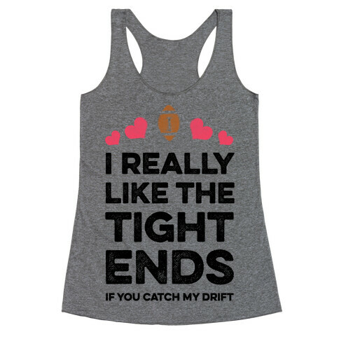 I Really Like the Tight Ends Racerback Tank Top