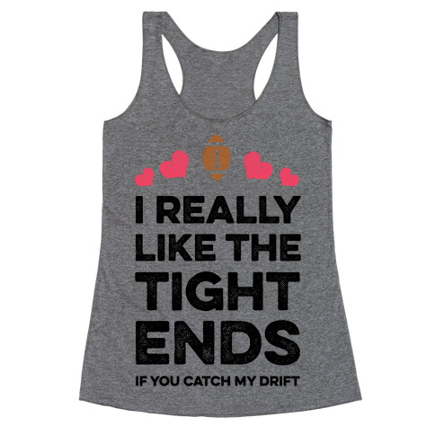 I Really Like the Tight Ends Racerback Tank Top