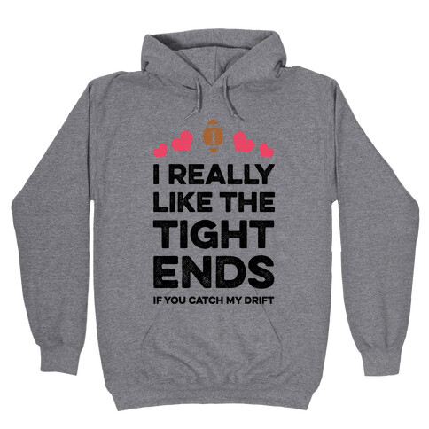 I Really Like the Tight Ends Hooded Sweatshirt