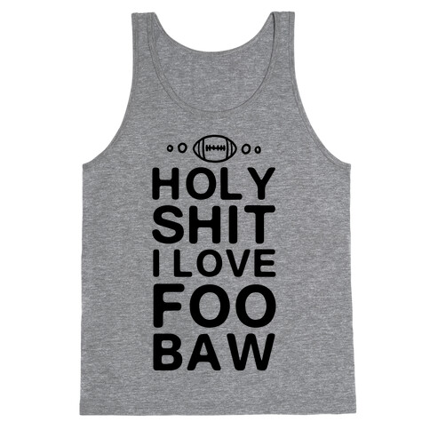HOLY SHIT I LOVE FOOBAW Tank Top
