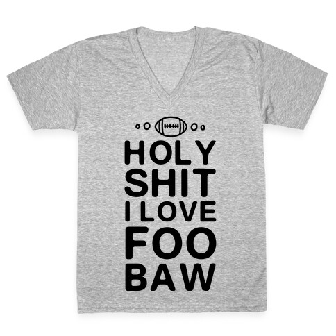 HOLY SHIT I LOVE FOOBAW V-Neck Tee Shirt