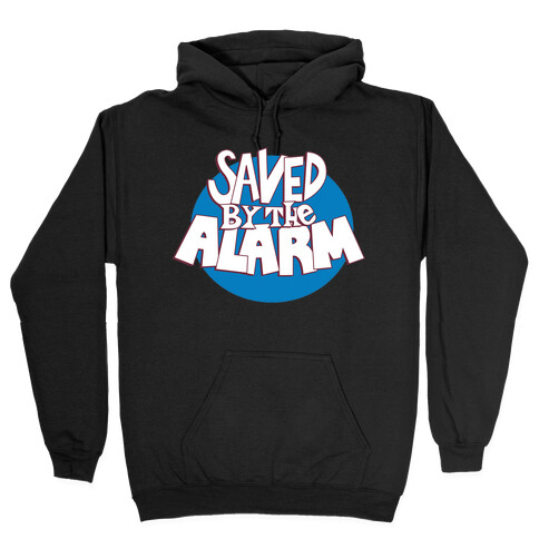 Saved by the Alarm Hooded Sweatshirt