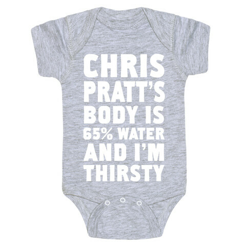 Chris Pratt's Body Is 65% Water And I'm Thirsty Baby One-Piece