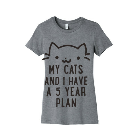 My Cats and I Have A Plan Womens T-Shirt