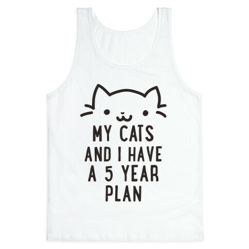 My Cats and I Have A Plan Tank Top