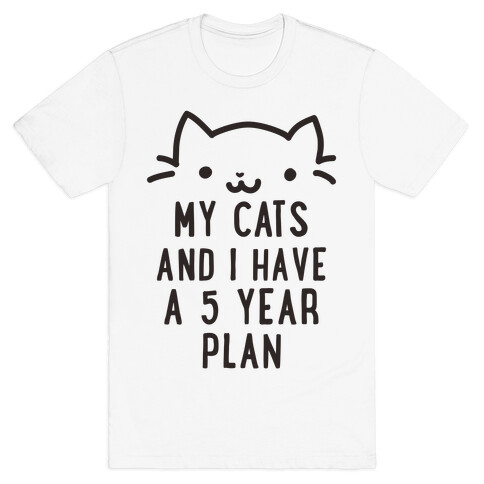 My Cats and I Have A Plan T-Shirt