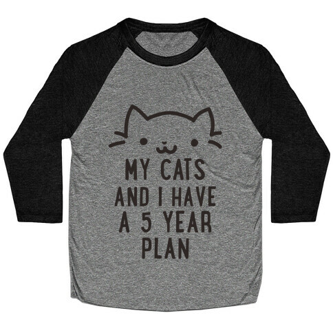 My Cats and I Have A Plan Baseball Tee