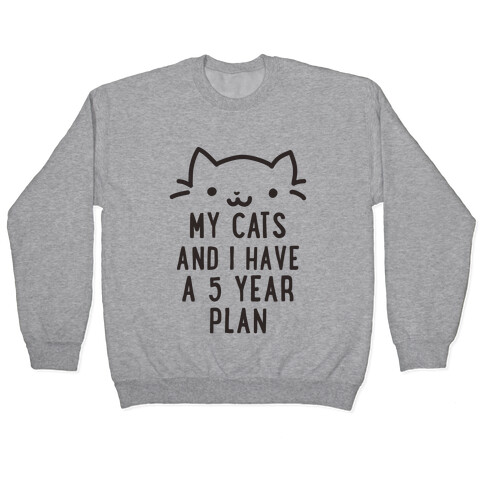 My Cats and I Have A Plan Pullover