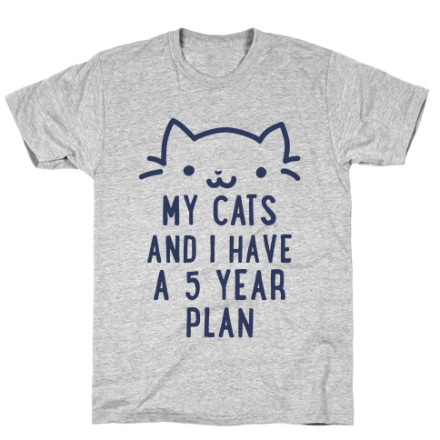 My Cats and I Have A Plan T-Shirt