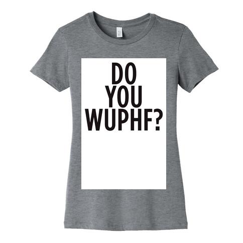 WUPHF Womens T-Shirt