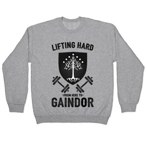 Lifting Hard From Here to Gaindor Pullover