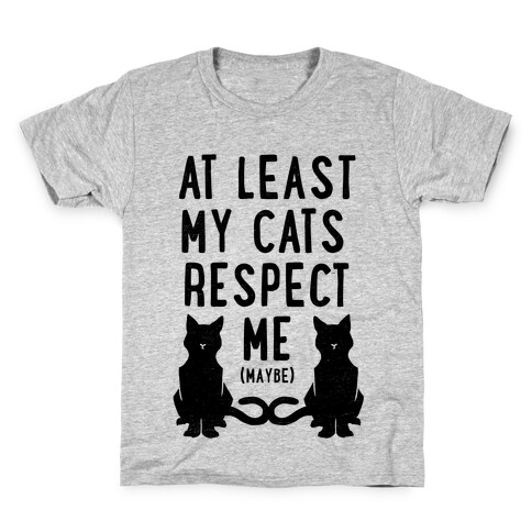 At Least My Cats Respect Me Kids T-Shirt