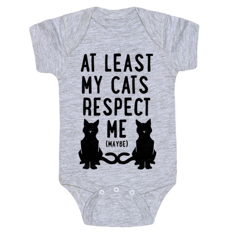 At Least My Cats Respect Me Baby One-Piece