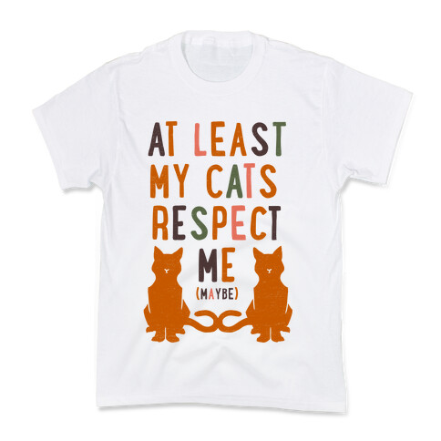 At Least My Cats Respect Me Kids T-Shirt