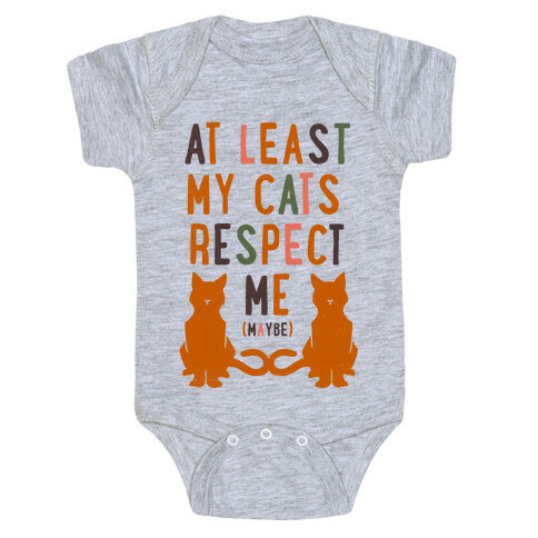 At Least My Cats Respect Me Baby One-Piece